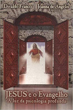 Jesus E O Evangelho - A Luz Da Psicologia Profunda - Pelo Espirito Joanna De Angelis