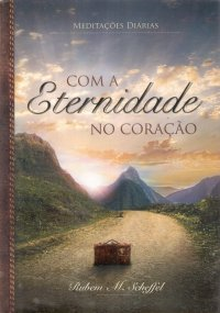 Com A Eternidade No Caracao - Meditacoes Diarias