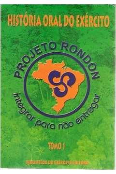 Historia Oral Do Exercito Projeto Rondon Tomo 03