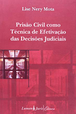 Prisao Civil Como Tecnica De Efetivacao Das Decisoes Judiciais