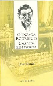 Gonzaga Rodrigues - Uma Vida Bem Escrita