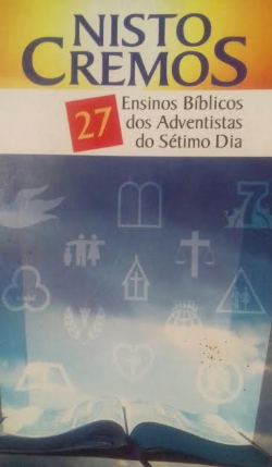 Nisto Cremos - 27 Ensinos Biblicos Dos Adventistas Do Setimo Dia