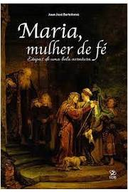 Maria Mulher De Fe - Etapas De Uma Bela Aventura