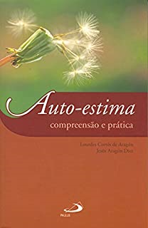 Auto-estima - Compreensao E Pratica