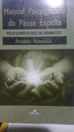 Manual Psicografado Do Passe Espirita Pelo Espirito Jose De Arimateia - autografado