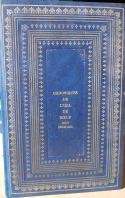 Chroniques De Leil De Beuf Sous Louis V. Xiii