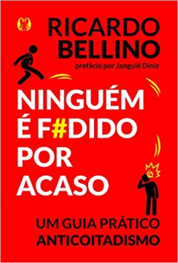 Ninguem E Fodido Por Acaso - Um Guia Pratico Anticoitadismo