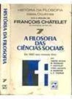 Historia Da Fillosofia Ideias ,doutrinas -a Filosofia Das Ciencias Sociais  vol. 7