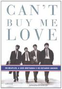 Cant Buy Me Love - Os Beatles A Gra-bretanha E Os Estados Unidos