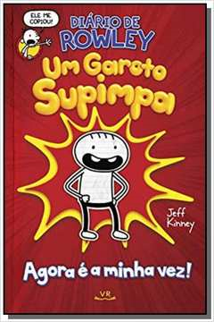 Diario De Rowley - Um Garoto Supimpa - Agora é Minha Vez