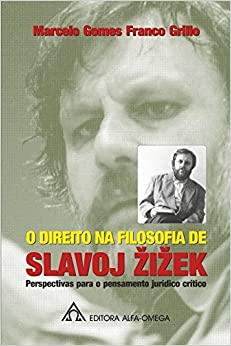 O Direito Na Filosofia De Slavoj Zizek - Perspectivas Para O Pensamento Juridico Critico
