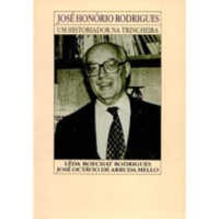 Jose Honorio Rodrigues - Um Historiador Na Trincheira