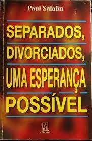 Separados, Divorciados, Uma Esperanca Possivel