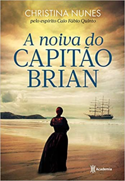 A Noiva Do Capitao Brian - pelo espirito caio fabio quinto
