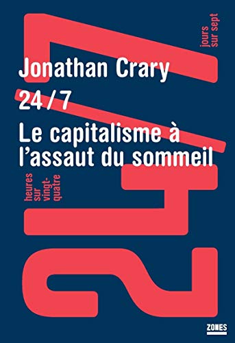24/7 ; le capitalisme à l'assaut du sommeil