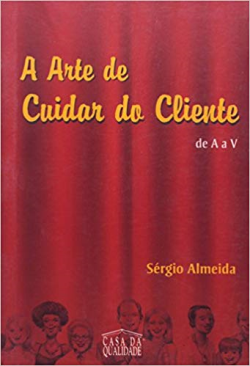 A Arte De Cuidar Do Cliente - De A-V