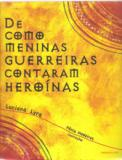 De Como As Meninas Guerreiras Contaram Heroinas