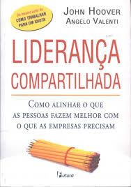 Lideranca Compartilhada - Como Alinhar O Que As Pessoas Fazem Melhor Com O Que As Empresas Precisam