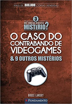 Voce Consegue Resolver O Misterio? V. 3 - O Caso Do Contrabando De Videogames & 9 Outros Misterios