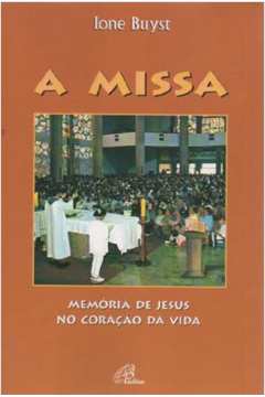 A Missa - Memoria De Jesus No Coracao Da Vida
