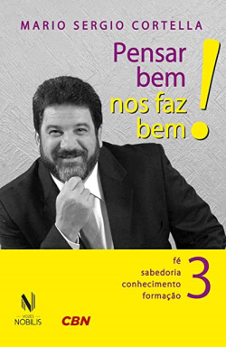 Pensar Bem Nos Faz Bem V. 03 -  Fe, Sabedoria, Conhecimento, Formacao