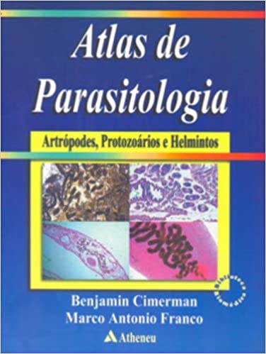 Atlas De Parasitologia - Artrópodes Protozoários E Helmintos