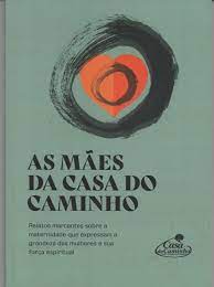 as maes da casa do caminho