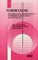 Tuberculose - Epidemiologia, Diagnostico E Tratamento Em Clinica E Saude Publica