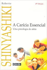 A Caricia Essencial - Uma Psicologia Do Afeto