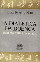 A Dialetica Da Doenca - E Outros Temas Correlatos