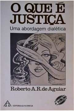 O Que E Justica - Uma Abordagem Dialetica