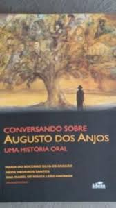 Conversando Sobre Augusto Dos Anjos - Uma Historia Oral