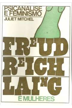 Psicanalise E Feminismo - Freud Reich Laing E Mulheres