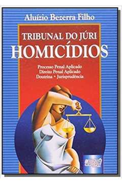 Tribunal Do Juri - Homicidios - Doutrina, Jurisprudencia E Processo