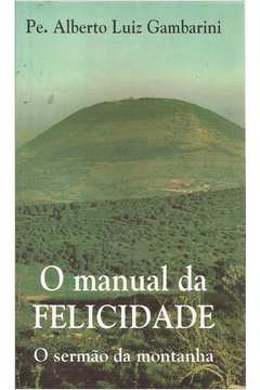 Manual Da Felicidade - O Sermao Da Montanha