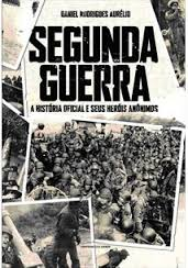 Segunda Guerra - A Historia Oficial E Seus Herois Anonimos