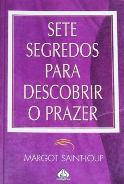 Sete Segredos Para Descobrir O Prazer