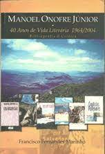 Manoel Onofre Junior - 40 Anos De Vida Literaria 1964/2004 - Bibliografia E Critica