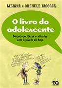 Livro Do Adolescente, O - Discutindo Ideias E Atitudes Com O Jovem De Hoje