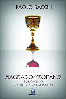 Sagrado Profano Impuro Puro - Na Biblia E Nos Arredores