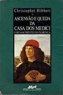 Ascensao E Queda Da Casa Dos Medici O Renascimento Em Florenca
