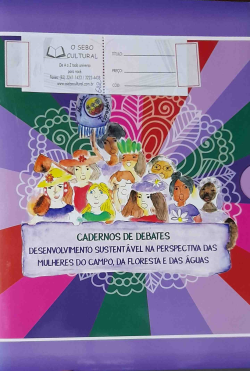 Cadernos De Debates - Desenvolvimento Sustentavel Na Perspectiva Das Mulheres Do Campo Da Floresta E Das Aguas