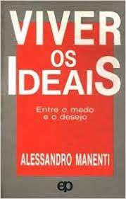 Viver os ideais - Entre o medo e o desejo