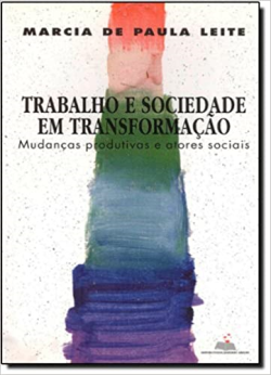 Trabalho E Sociedade Em Transformacao - Mudancas Produtivas E Atores Sociais