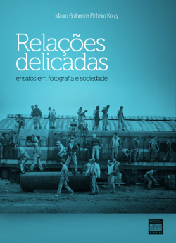 Relacoes Delicadas - Ensaios Em Fotografia E Sociedade