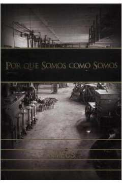 Por Que Somos Como Somos