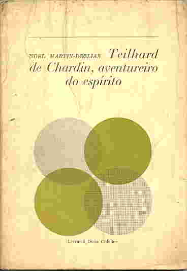 Teilhard De Chardin - Aventureiro Do Espirito