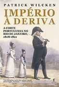 Imperio A Deriva - A Corte Portuguesa No Rio De Janeiro 1808-1821