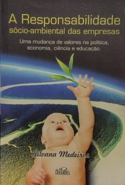 A Responsabilidade Socio-ambiental Das Empresas - Uma Mudanca De Valores Na Politica Economia Ciencia E Educacao