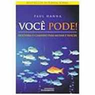 Voce Pode! Descubra O Caminho Para Mudar E Vencer